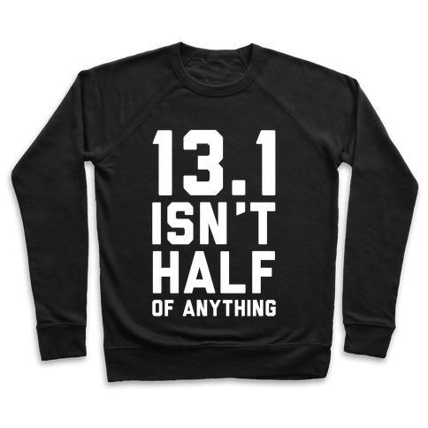 Virgin Teez  Pullover 13.1 ISN'T HALF OF ANYTHING CREWNECK SWEATSHIRT