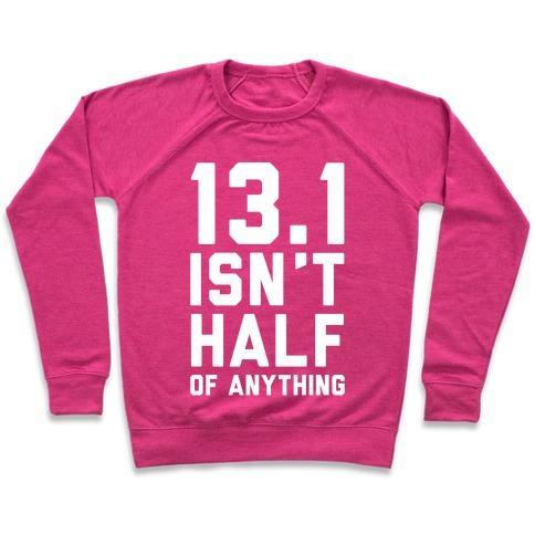 Virgin Teez  Pullover 13.1 ISN'T HALF OF ANYTHING CREWNECK SWEATSHIRT