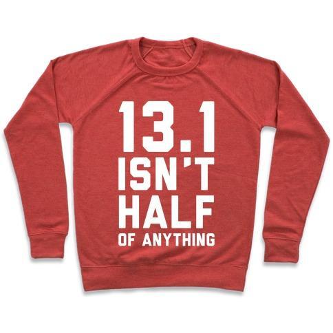 Virgin Teez  Pullover 13.1 ISN'T HALF OF ANYTHING CREWNECK SWEATSHIRT