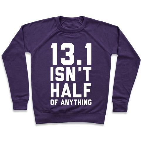 Virgin Teez  Pullover 13.1 ISN'T HALF OF ANYTHING CREWNECK SWEATSHIRT