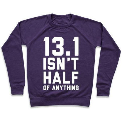 Virgin Teez  Pullover 13.1 ISN'T HALF OF ANYTHING CREWNECK SWEATSHIRT