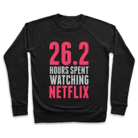 Virgin Teez  Pullover 26.2 HOURS SPENT WATCHING NETFLIX CREWNECK SWEATSHIRT