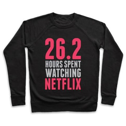 Virgin Teez  Pullover 26.2 HOURS SPENT WATCHING NETFLIX CREWNECK SWEATSHIRT