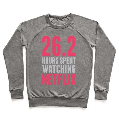 Virgin Teez  Pullover 26.2 HOURS SPENT WATCHING NETFLIX CREWNECK SWEATSHIRT