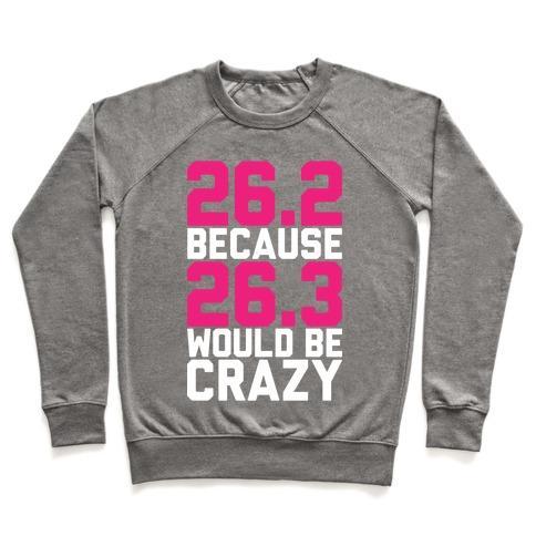 Virgin Teez  Pullover 26.3 WOULD BE CRAZY CREWNECK SWEATSHIRT