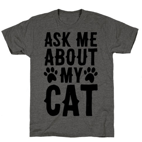 Ask Me About My Cat T-SHIRT