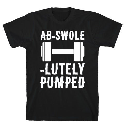 AB-SWOLE-LUTELY PUMPED T-SHIRT