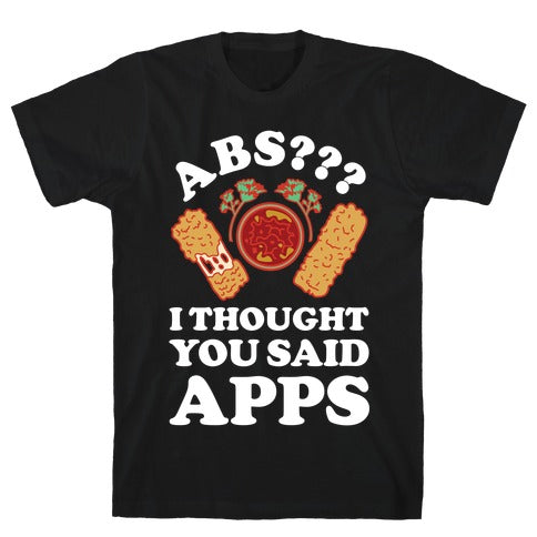 ABS I THOUGHT YOU SAID APPS BLACK T-SHIRT