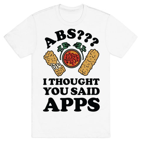 ABS I THOUGHT YOU SAID APPS T-SHIRT