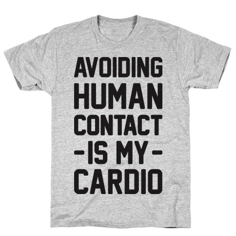 AVOIDING HUMAN CONTACT IS MY CARDIO GREY T-SHIRT