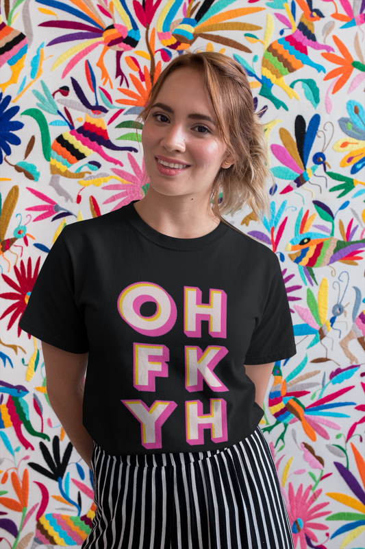 Oh Fk Yh Women T-shirt