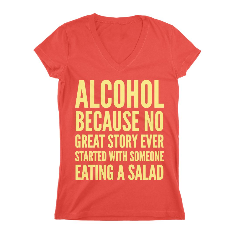 Alcohol Because No Great Story Women T-shirt