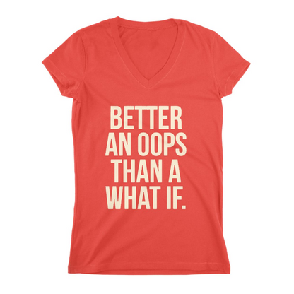 Better An Oops Than What If Women T-shirt