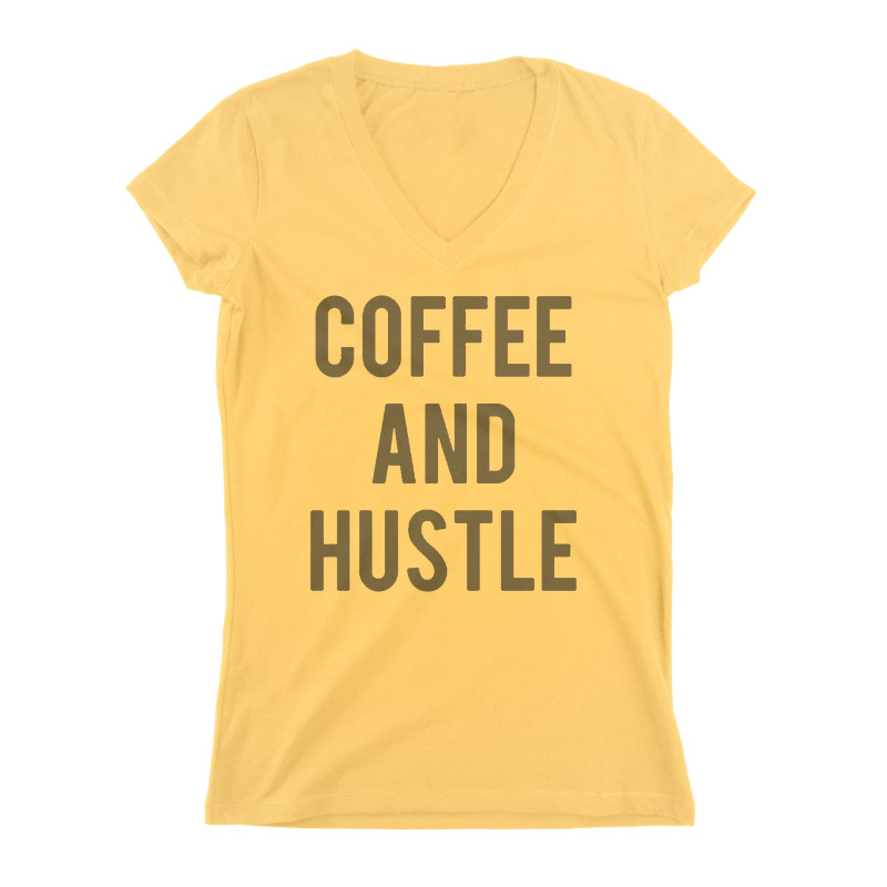 Coffee And Hustle Women T-shirt