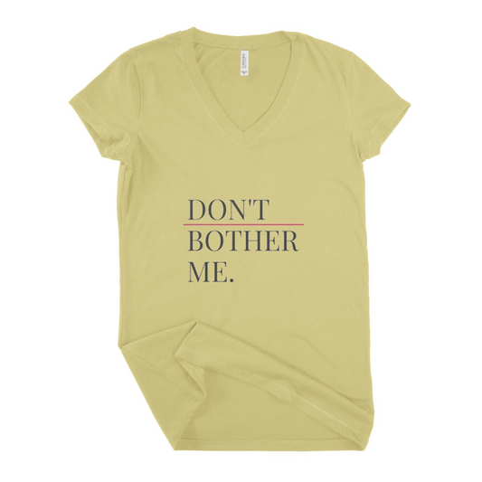 Dont Bother Me Women T-shirt