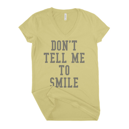 Dont Tell Me To Smile Women T-shirt