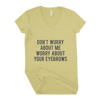 Dont Worry About Me Women T-shirt