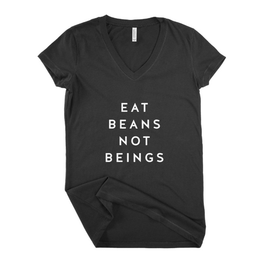 Eat Beans Not Beings Women T-shirt