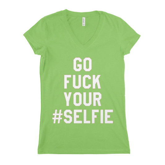 Go Fuck Your Selfie Women T-shirt