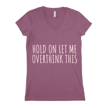 Hold On Let Me Over Think Women T-shirt