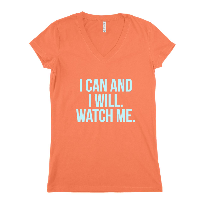 I Can And I Will Watch Me Women T-shirt