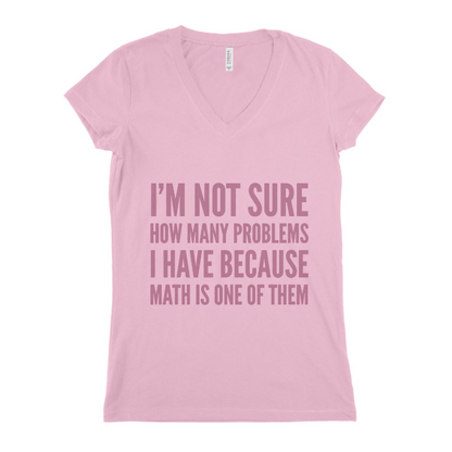 I,M Not Sure How Many Problems Women T-shirt