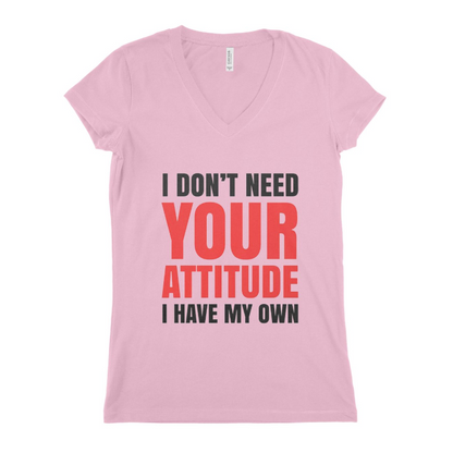 I Dont Need Your Attitude Women T-shirt