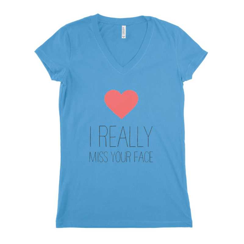 I Really Miss Your Face Women T-shirt