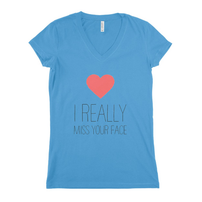 I Really Miss Your Face Women T-shirt