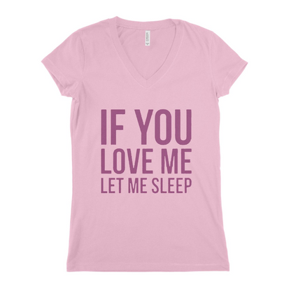 If You Love Me Let Me Sleep Women T-shirt