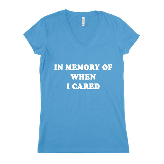 In Memory Of When I Cared Women T-shirt