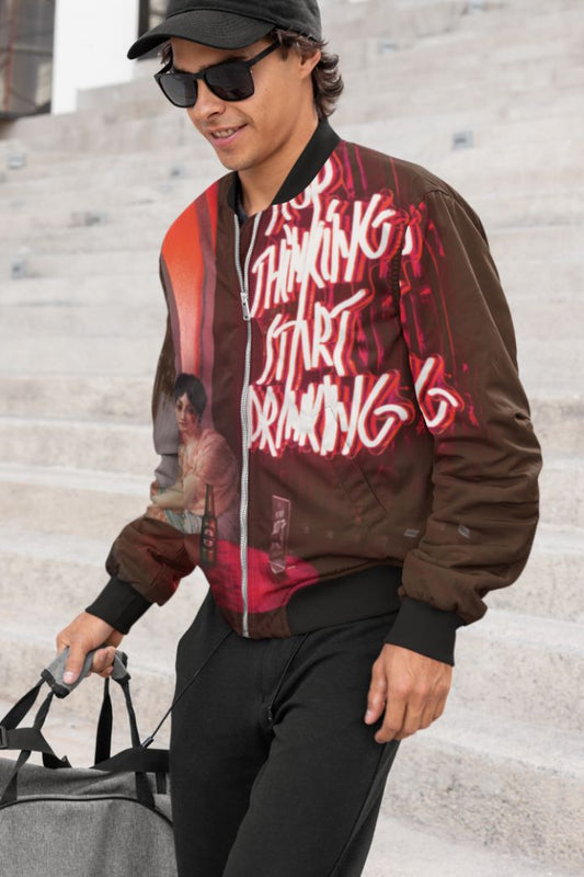 Stop Thinking, Start Drinking! Bomber Jacket