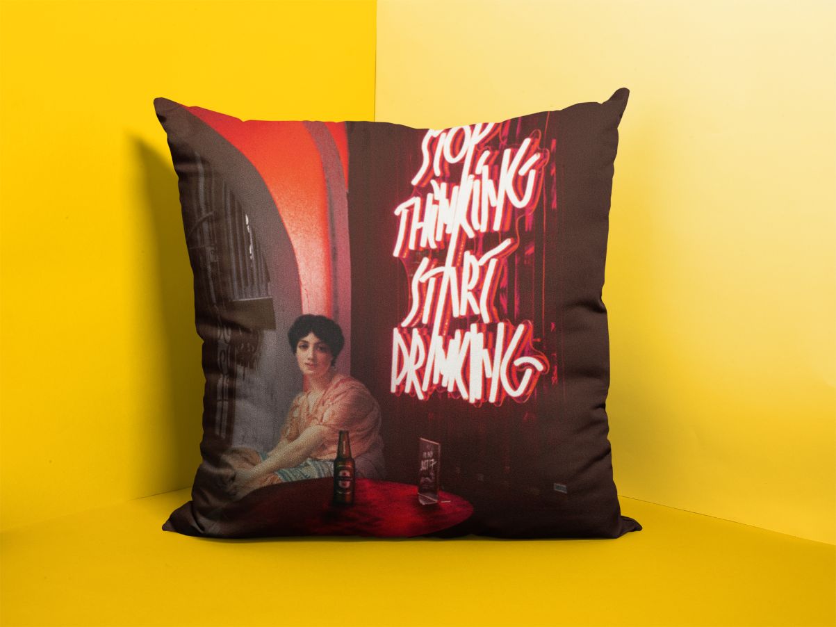 Stop Thinking, Start Drinking! Cushion/Pillow