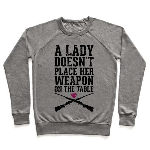 Virgin Teez  Pullover Crewneck Sweatshirt / x-small / Heathered Gray A LADY DOESN'T PLACE HER WEAPON ON THE TABLE CREWNECK SWEATSHIRT