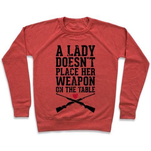 Virgin Teez  Pullover Crewneck Sweatshirt / x-small / Heathered Red A LADY DOESN'T PLACE HER WEAPON ON THE TABLE CREWNECK SWEATSHIRT