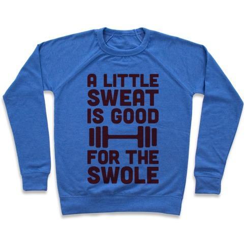 Virgin Teez  Pullover Crewneck Sweatshirt / x-small / Heathered Blue A LITTLE SWEAT IS GOOD FOR THE SWOLE CREWNECK SWEATSHIRT