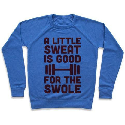 Virgin Teez  Pullover Crewneck Sweatshirt / x-small / Heathered Blue A LITTLE SWEAT IS GOOD FOR THE SWOLE CREWNECK SWEATSHIRT