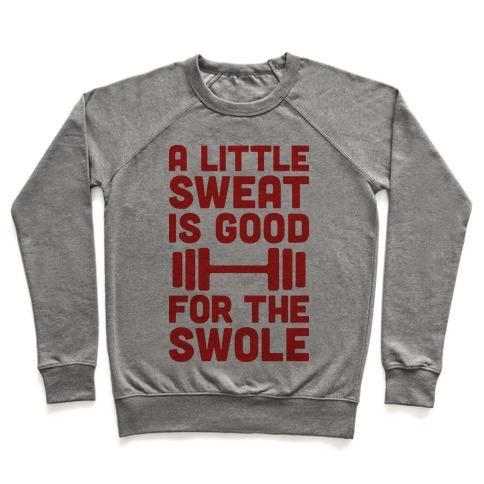 Virgin Teez  Pullover Crewneck Sweatshirt / x-small / Heathered Gray A LITTLE SWEAT IS GOOD FOR THE SWOLE CREWNECK SWEATSHIRT