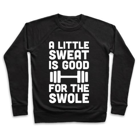 Virgin Teez  Pullover Crewneck Sweatshirt / x-small / Black A LITTLE SWEAT IS GOOD FOR THE SWOLE CREWNECK SWEATSHIRT