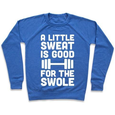 Virgin Teez  Pullover Crewneck Sweatshirt / x-small / Heathered Blue A LITTLE SWEAT IS GOOD FOR THE SWOLE CREWNECK SWEATSHIRT