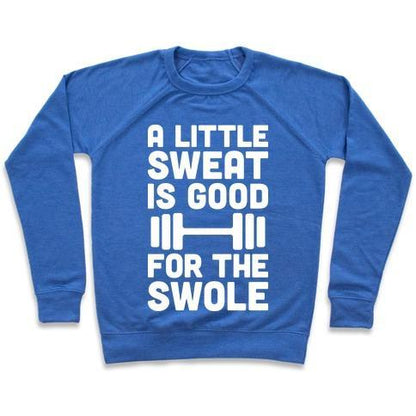 Virgin Teez  Pullover Crewneck Sweatshirt / x-small / Heathered Blue A LITTLE SWEAT IS GOOD FOR THE SWOLE CREWNECK SWEATSHIRT