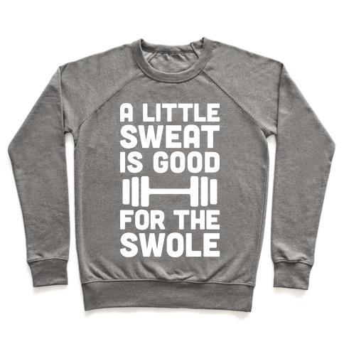 Virgin Teez  Pullover Crewneck Sweatshirt / x-small / Heathered Gray A LITTLE SWEAT IS GOOD FOR THE SWOLE CREWNECK SWEATSHIRT