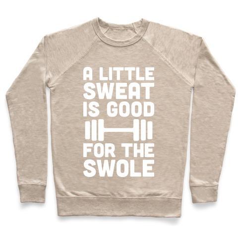 Virgin Teez  Pullover Crewneck Sweatshirt / x-small / Heathered Oatmeal A LITTLE SWEAT IS GOOD FOR THE SWOLE CREWNECK SWEATSHIRT