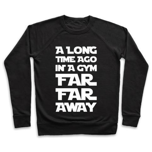 Virgin Teez  Pullover Crewneck Sweatshirt / x-small / Black A LONG TIME AGO IN A GYM FAR FAR AWAY CREWNECK SWEATSHIRT