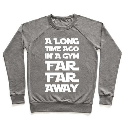 Virgin Teez  Pullover Crewneck Sweatshirt / x-small / Heathered Gray A LONG TIME AGO IN A GYM FAR FAR AWAY CREWNECK SWEATSHIRT