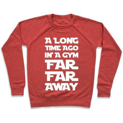 Virgin Teez  Pullover Crewneck Sweatshirt / x-small / Heathered Red A LONG TIME AGO IN A GYM FAR FAR AWAY CREWNECK SWEATSHIRT