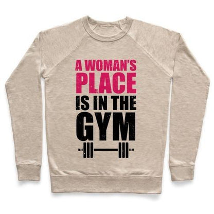 Virgin Teez  Pullover Crewneck Sweatshirt / x-small / Heathered Oatmeal A WOMAN'S PLACE IS IN THE GYM CREWNECK SWEATSHIRT