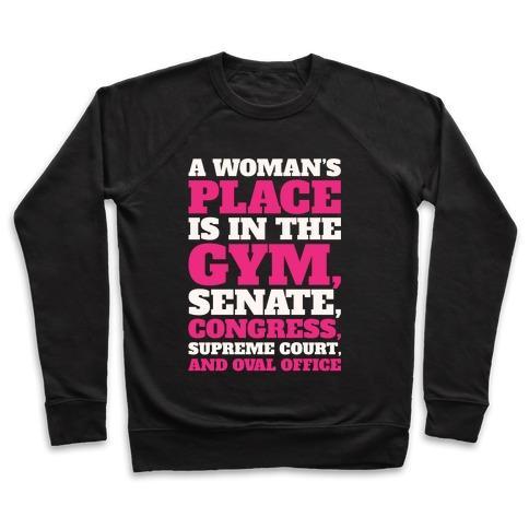 Virgin Teez  Pullover Crewneck Sweatshirt / x-small / Black A WOMAN'S PLACE IS IN THE GYM SENATE CONGRESS SUPREME COURT AND OVAL OFFICE WHITE PRINT CREWNECK SWEATSHIRT