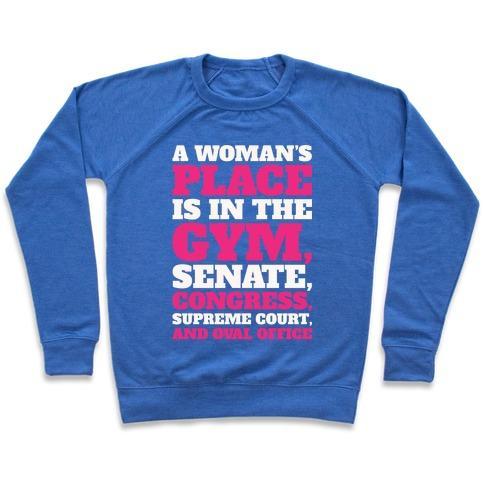 Virgin Teez  Pullover Crewneck Sweatshirt / x-small / Heathered Blue A WOMAN'S PLACE IS IN THE GYM SENATE CONGRESS SUPREME COURT AND OVAL OFFICE WHITE PRINT CREWNECK SWEATSHIRT