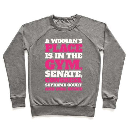 Virgin Teez  Pullover Crewneck Sweatshirt / x-small / Heathered Gray A WOMAN'S PLACE IS IN THE GYM SENATE CONGRESS SUPREME COURT AND OVAL OFFICE WHITE PRINT CREWNECK SWEATSHIRT